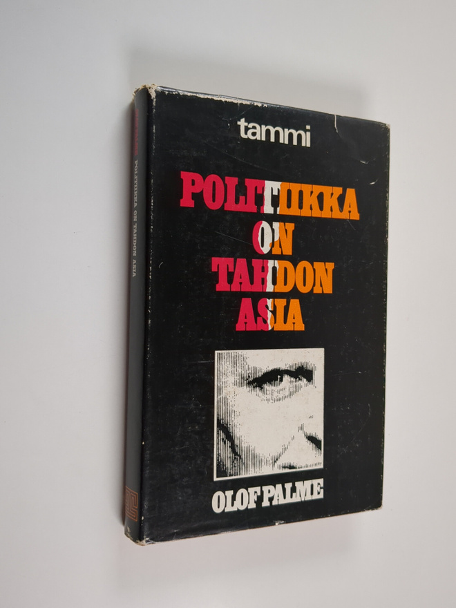 Olof Palme : Politiikka on tahdon asia