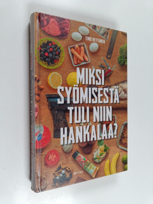 Timo Kettunen : Miksi syömisestä tuli niin hankalaa?