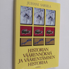 Juhani Sarsila : Historian väärennöksiä ja väärentämisen ... - pikkukuva 1