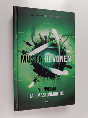 Rauli Partanen ym. : Musta hevonen : ydinvoima ja ilmasto...