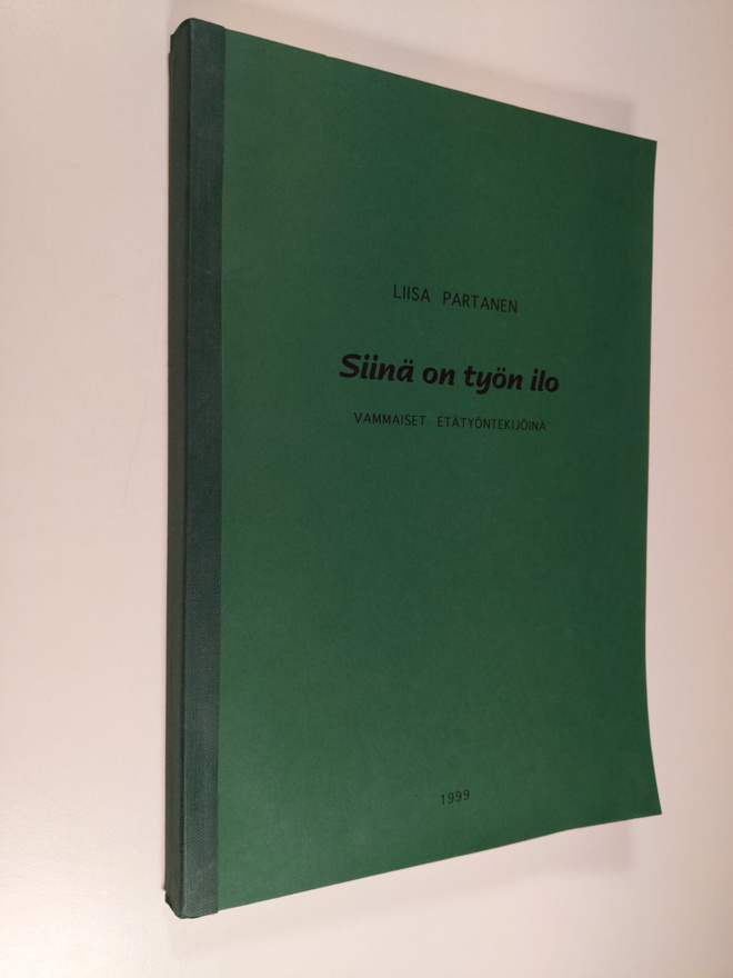 Liisa Partanen : Siinä on työn ilo : vammaiset etätyöntek...