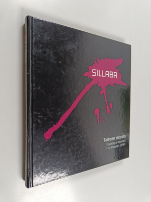 Sillaba : taiteen missio = konstens mission = the mission...