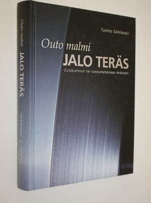 Tuomo Särkikoski : Outo malmi - jalo teräs : Outokummun t...
