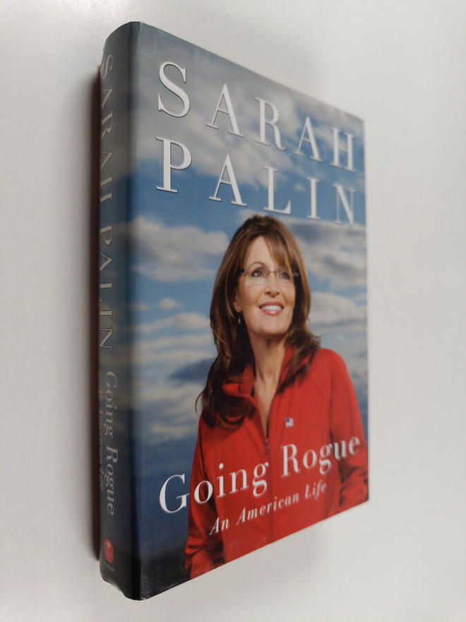 Sarah Palin : Going rogue an American life