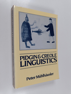 Peter Muhlhausler : Pidgin & Creole linguistics