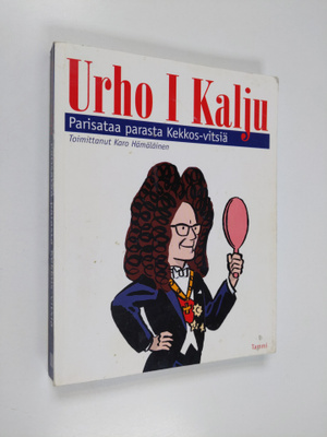 Karo Hämäläinen : Urho I Kalju : parisataa parasta Kekkos...