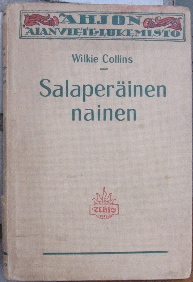 Wilkie Collins: Salaperäinen nainen, Ahjo 1919. 131 s.