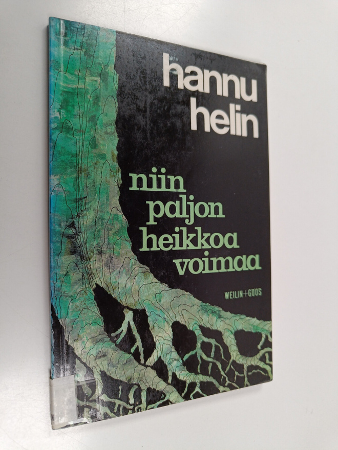 Hannu Helin : Niin paljon heikkoa voimaa : runoja