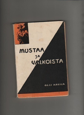 Karila, Olli: Mustaa ja valkoista, H.W.Marjamaa 1936,nid, K3