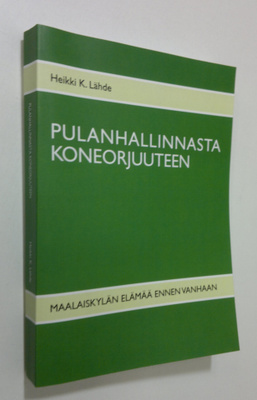 Heikki K. Lähde : Pulanhallinnasta koneorjuuteen : maalai...