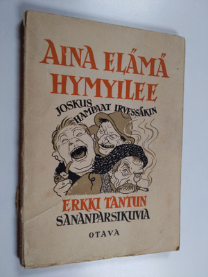 Erkki Tanttu : Aina elämä hymyilee, joskus hampaat irvess...