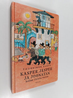 Thorbjörn Egner : Kasper, Jesper ja Joonatan : kolme iloi...