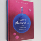 Outi Mäkinen : Karu planeetta : kirja rakkauden kaipuusta - pikkukuva 1