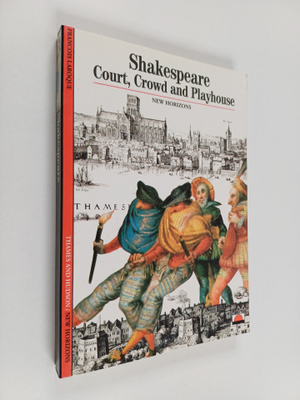 Francois Laroque : Shakespeare : COURT, CROWD AND PLAYHOUSE