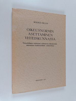 Mikko Eklin : Oikeusnormin asettaminen yhteiskunnassa : t...