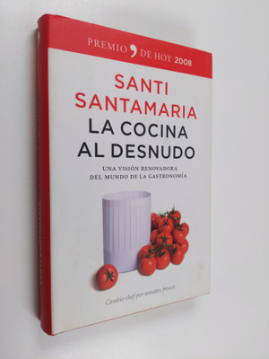 Santi Santamaria : La cocina al desnudo - una vision reno...
