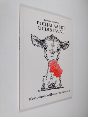 Jaakko Heikkilä : Pohjalaaset uudistavat : kertomus kolho...