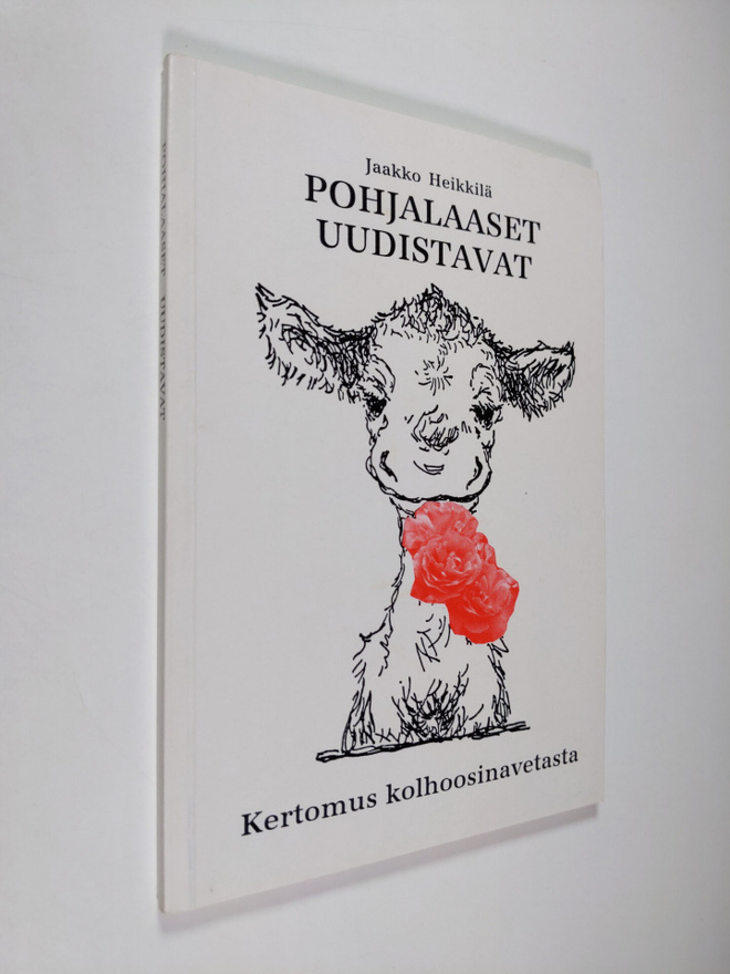 Jaakko Heikkilä : Pohjalaaset uudistavat : kertomus kolho...