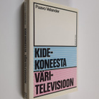 Paavo Velander : Kidekoneesta väritelevisioon - pikkukuva 1