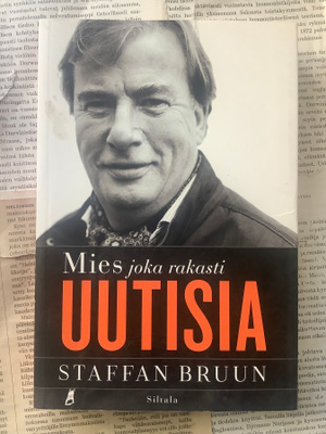 Staffan Bruun - Mies joka rakasti uutisia (nid.)