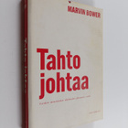 Marvin Bower : Tahto johtaa : yrityksen menestyminen ohje... - pikkukuva 1