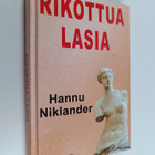 Hannu Niklander : Rikottua lasia - pikkukuva 1