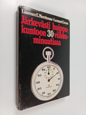 Laurence E. Morehouse : Järkevästi huippukuntoon 30 viikk...