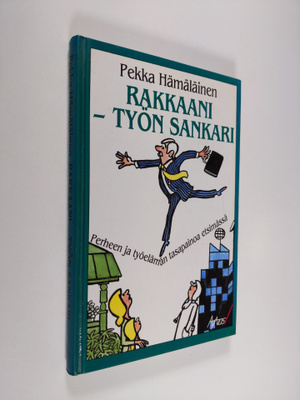 Pekka Hämäläinen : Rakkaani - työn sankari : perheen ja t...