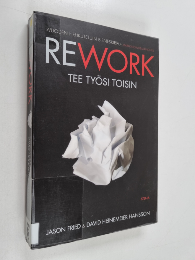 Jason Fried ym. : Rework : tee työsi toisin