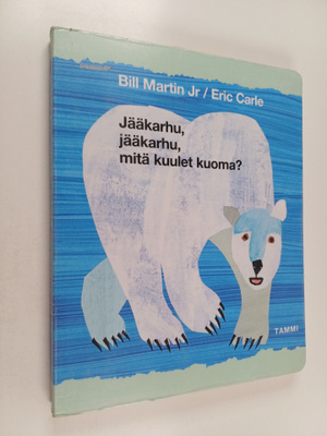 Eric Carle ym. : Jääkarhu, jääkarhu, mitä kuulet kuoma?