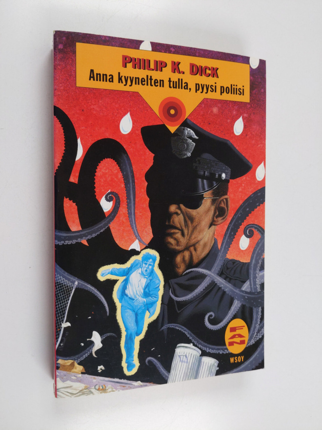 Philip K. Dick : Anna kyynelten tulla, pyysi poliisi