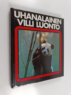 Uhanalainen villi luonto : Maailman luonnonsuojelun käsik...