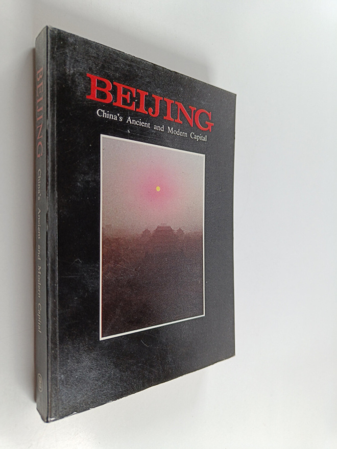 Liu Junwen : Beijing - China's Ancient and Modern Capital