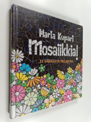 Maria Kupari : Mosaiikkia! : 33 värikästä projektia