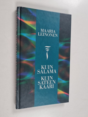 Maaria Leinonen : Kuin salama, kuin sateenkaari