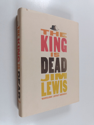 Jim Lewis : The King is Dead
