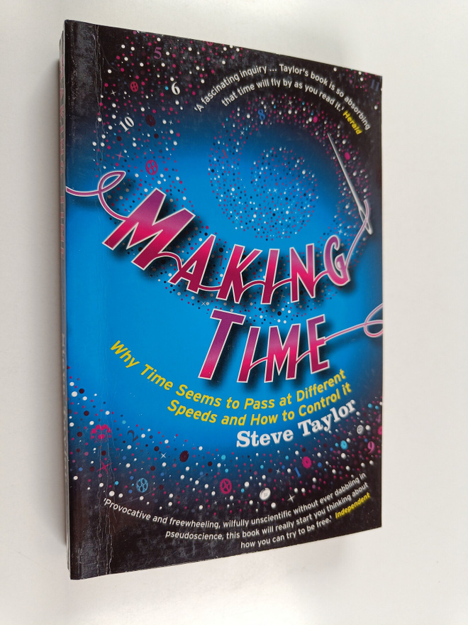 Steve Taylor : Making time : why time seems to pass at di...