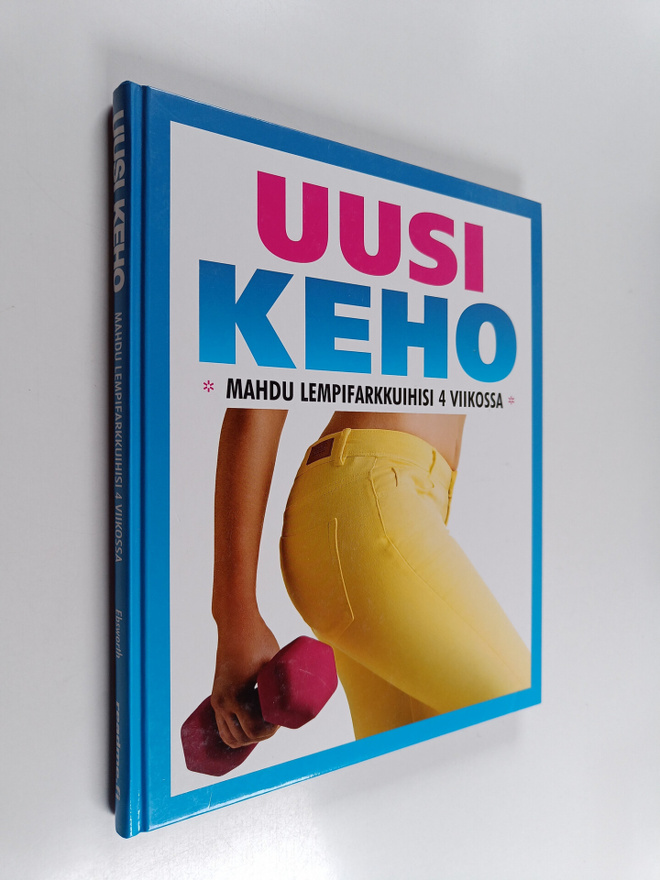 Jo Ebsworth : Uusi keho : mahdu lempifarkkuihisi 4 viikossa