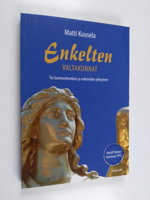 Matti Kuusela : Enkelten valtakunnat - tie luonnonhenkien...