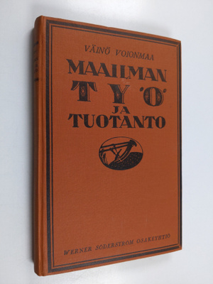 Väinö Voionmaa : Maailman työ ja tuotanto : talousmaantie...