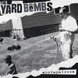 The Yardbombs – Ebolapalooza CD