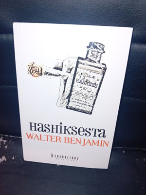 Walter Benjamin : Hashiksesta ( 1 p. 2011 ) UUSI EIPK