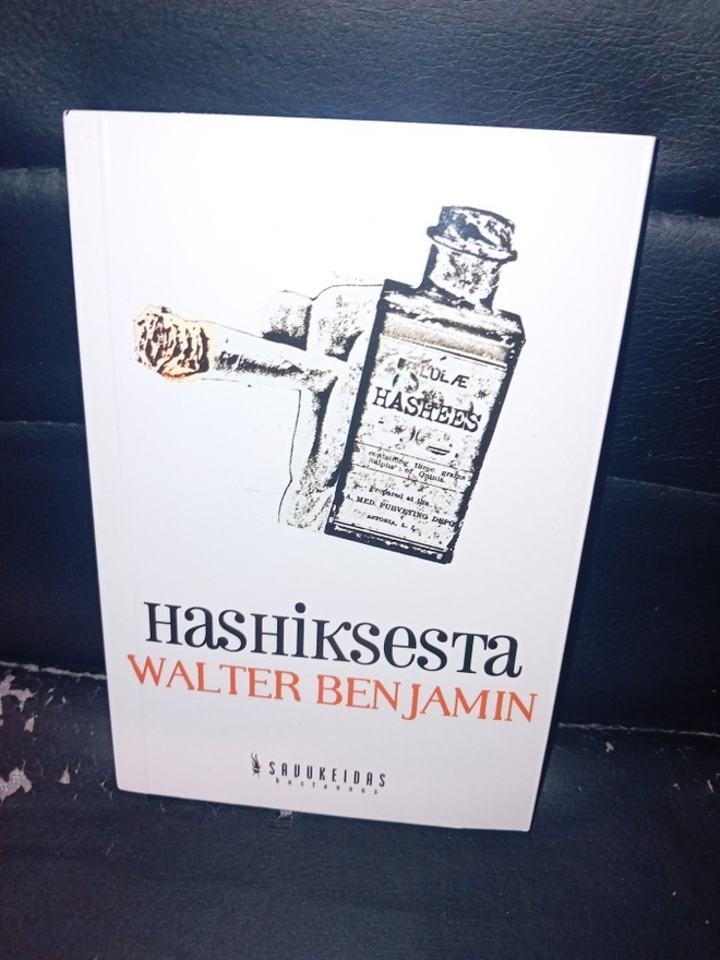 Walter Benjamin : Hashiksesta ( 1 p. 2011 ) UUSI EIPK