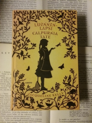 Jacqueline Kelly - Luonnonlapsi Calpurnia Tate (sid.)