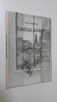 Elsa Tolmunen : Vahvat aineet : runoja (signeerattu)
