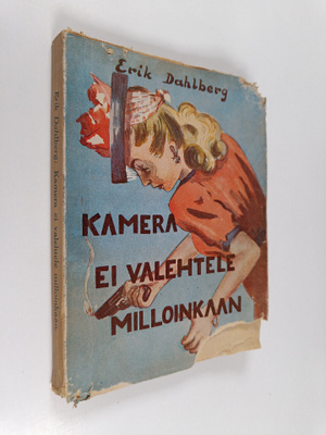 Erik Dahlberg : Kamera ei valehtele milloinkaan : salapol...