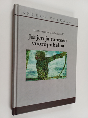 Antero Toskala : Itsetuntemus ja johtajuus 2 : Järjen ja ...