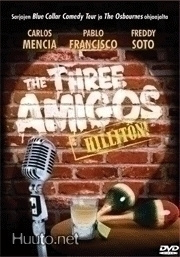 The hree Amigos: Hillitön! (stand up -komediaa)
