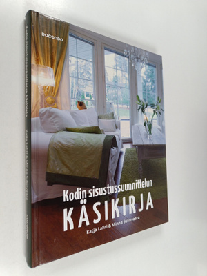 Katja Lahti : Kodin sisustussuunnittelun käsikirja