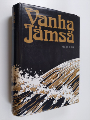 Keijo K. Kulha : Vanhan Jämsän historia 1860-luvulta vuot...